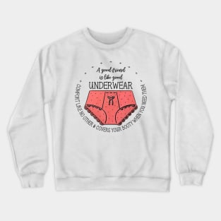 A Good friend is like good Underwear Crewneck Sweatshirt